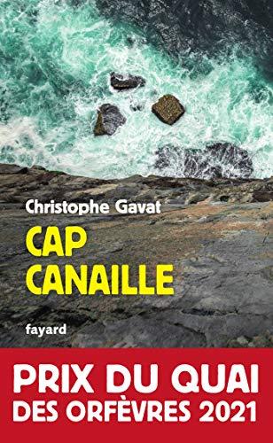 Cap Canaille : Prix du Quai des Orfèvres 2021 par [Christophe Gavat]