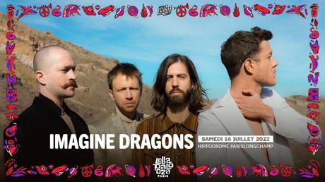 IMAGINE DRAGONS rejoint PEARL JAM à l'affiche de LOLLAPALLOZA PARIS 2022 🎤🎶