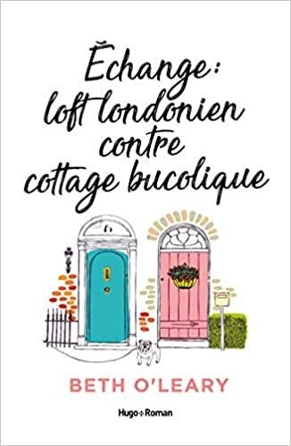 Mon avis sur Echange loft londonien contre cottage bucolique de Beth O'Leary