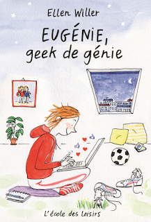 Eugénie, geek de génie d'Ellen Willer illustré par Juliette Baily Eugénie, geek de génie d'Ellen Willer illustré par Juliette Baily
