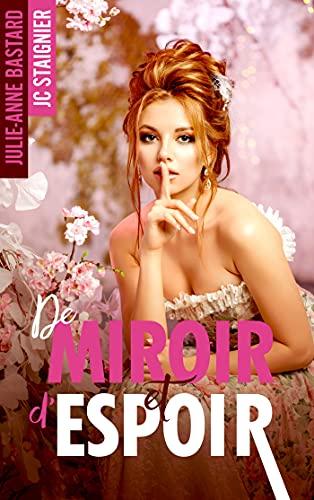 Mon avis sur De miroir et d'espoir de Julie Anne Bastard et de JC Staignier
