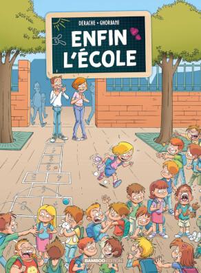 Enfin l’école, tome 1 • Jérôme Derache et Cédric Ghorbani