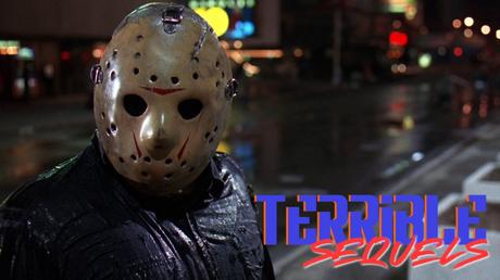 [TERRIBLE SEQUELS] : #1. Friday the 13th Part VIII: Jason Takes Manhattan