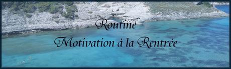 [Routine #6] Motivation à la Rentrée