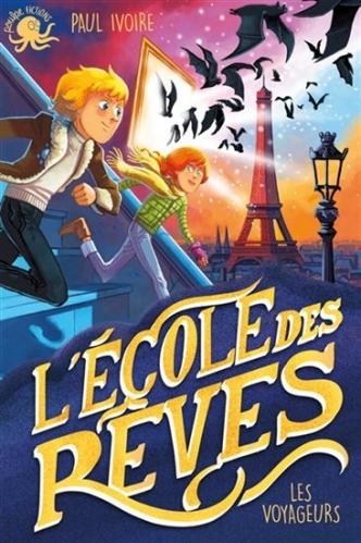 L’école des rêves, tome 2 : Les voyageurs • Paul Ivoire et Antoine Brivet