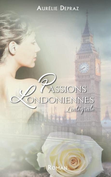 Passions Londoniennes, L’intégral de Aurélie Depraz