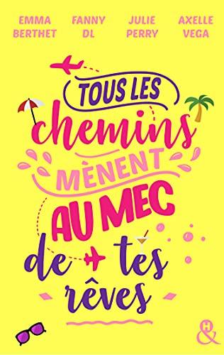 Mon avis sur Tous les chemins mènent au mec de tes rêves Mon avis sur Tous les chemins mènent au mec de tes rêves