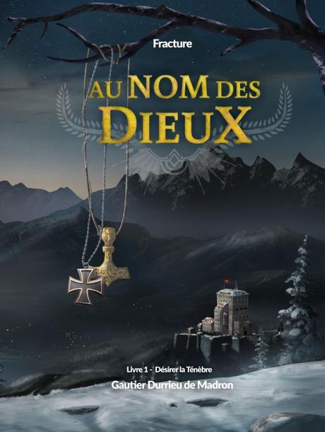Au Nom des Dieux – Fracture, Livre 1 : Désirer la Ténèbre de Gautier Durrieu de Madron