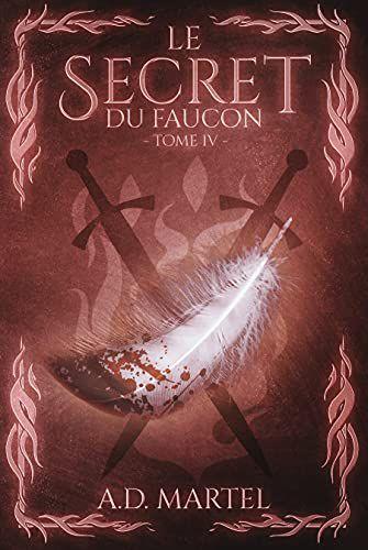 Le secret du Faucon - Tome 4 - de AD MARTEL