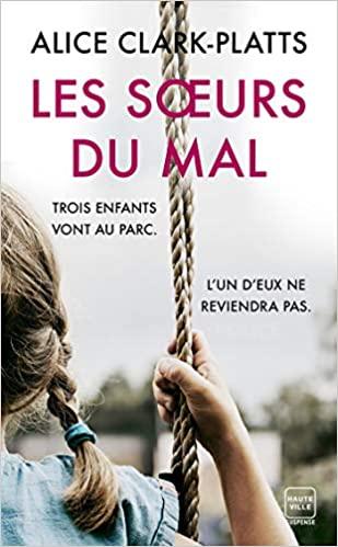 Mon avis sur Les soeurs du mal d'Alice Clark-Platts