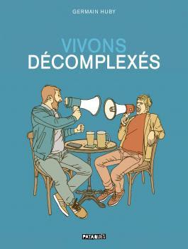 Vivons Décomplexés, la chronique qui se lâche