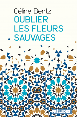 Oublier les fleurs sauvages – Céline Bentz
