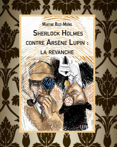 Sherlock Holmes contre Arsène Lupin: la revanche, Martine Ruzé-Moens