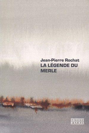 La légende du merle, de Jean-Pierre Rochat