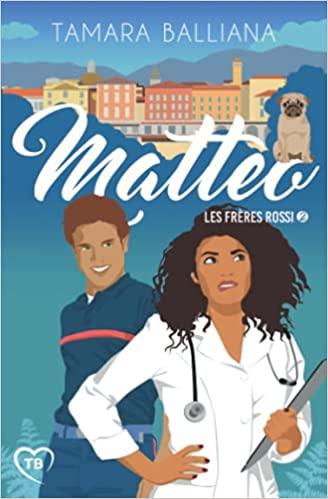 Mon avis sur Matteo , le nouveau tome de la saga Les frères Rossi, de Tamara Balliana