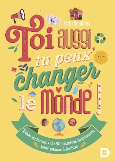 Toi aussi, tu peux changer le monde de Marion McGuinness