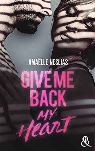 A vos agendas : Découvrez Give me back my heart d'Amaëlle Neslias A vos agendas : Découvrez Give me back my heart d'Amaëlle Neslias