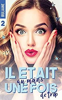 Mon avis sur Il était (au moins) une fois (de trop) d'Irulaane Mon avis sur Il était (au moins) une fois (de trop) d'Irulaane