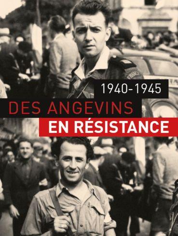 Archives départementales de Maine-et-Loire: 1940-1945. Des Angevins en  Résistance.