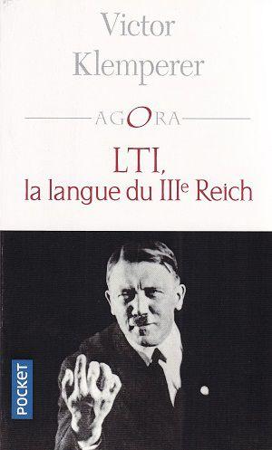 Lire, ou relire, LTI, la langue du IIIe Reich, de Victor Klemperer, en temps de propagandes