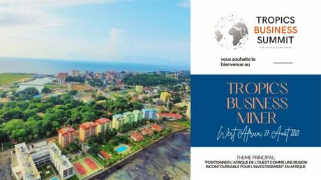 Tropics Business Summit présente le Tropics Business Mixer Afrique de l’Ouest le 27 août 2021