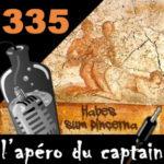 L’apéro du Captain #335 : Habes sum pincerna