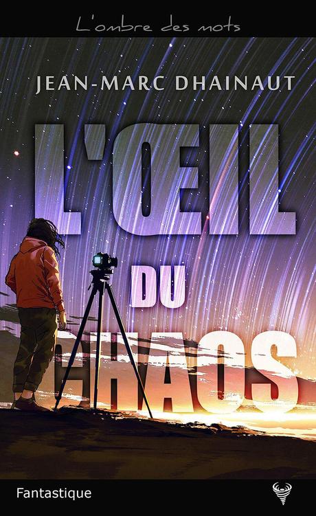 L'oeil du chaos - de Jean-Marc DHAINAUT