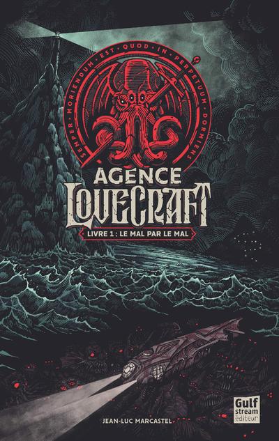 L’agence Lovecraft, Tome 1: Le mal par la mal de Jean-Luc Marcastel