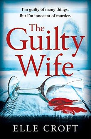 The Guilty Wife • Elle Croft