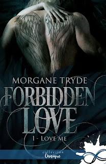 Forbiden Love# 1 Love Me de Morgane Tryde