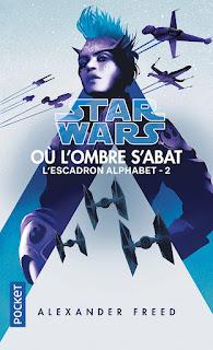 Star wars l’escadron alphabet #2  Où l’ombre s’abat de Alexander Freed