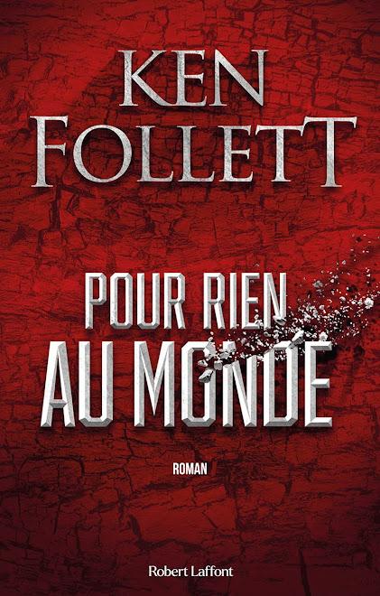 News : Pour rien au monde - Ken Follett (Robert Laffont)