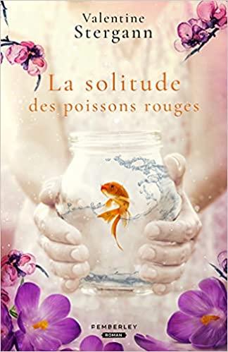 Mon avis sur La solitude des poissons rouges de Valentine Stergann