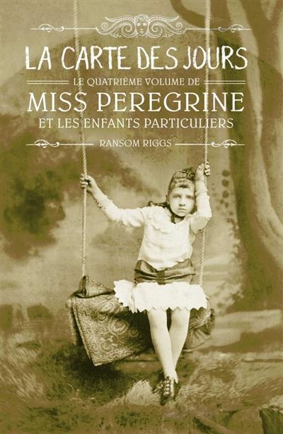 Miss Pérégrine et les enfants particuliers, tome 4 - La Carte des jours
