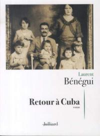 Retour à Cuba de Laurent Bénégui, éditions Julliard, 2021