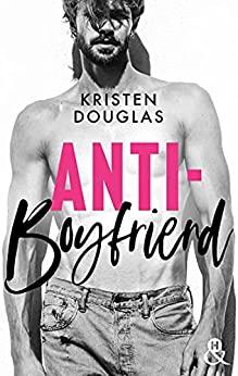 A vos agendas: Découvrez Anti-Boyfriend de Kristen Douglas