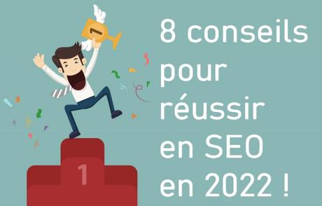 Comment  réussir en référencement naturel en 2022 ? 9 pistes pour un bon référencement SEO !