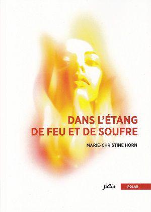 Dans l'étang de feu et de soufre, de Marie-Christine Horn
