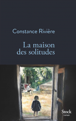 La maison des solitudes – Constance Rivière