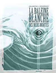 La Baleine Blanche des mers mortes d'Olivier Boiscommun et Aurélie Wellenstein