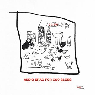 AUDIO DRAG FOR EGO SLOBS – GUSTAF