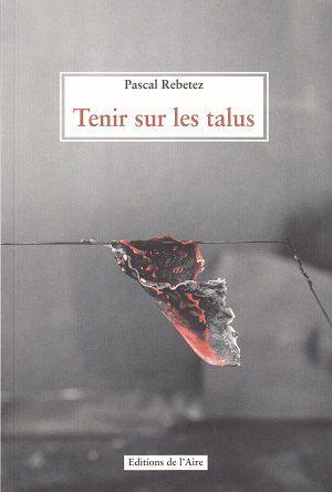 Tenir sur les talus, de Pascal Rebetez