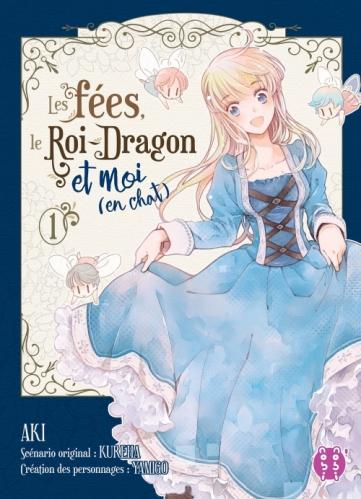 Les fées, le roi-dragon et moi (en chat), tome 1 • Aki, Kureha et Yamigo