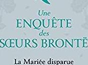 avis mariée disparue, enquête Soeurs Brontë Bella Ellis