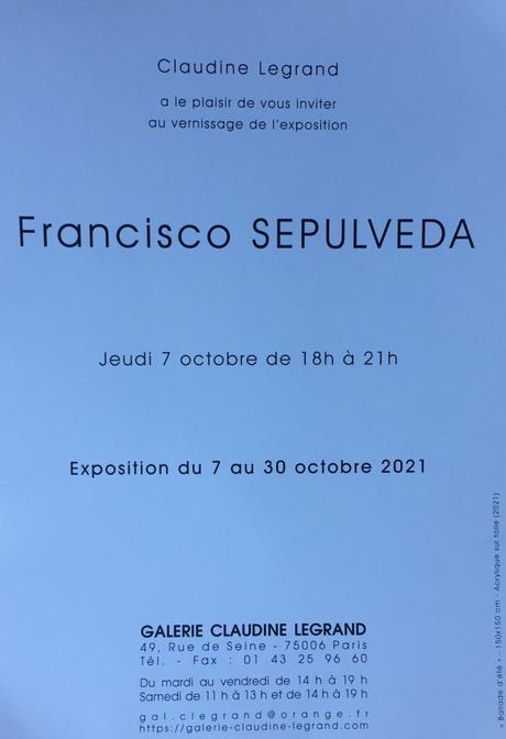Galerie Claudine Legrand -exposition Francisco Sepulveda- jusqu’au 30 Octobre 2021.