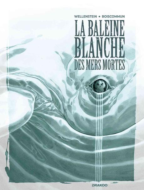 La baleine blanche des mers mortes • Aurélie Wellenstein et O. G. Boiscommun