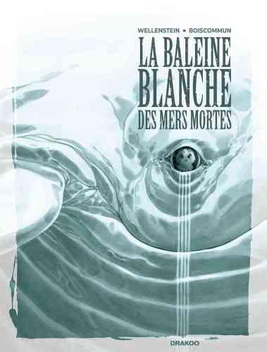 La baleine blanche des mers mortes • Aurélie Wellenstein et O. G. Boiscommun