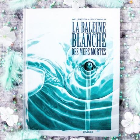 La baleine blanche des mers mortes • Aurélie Wellenstein et O. G. Boiscommun