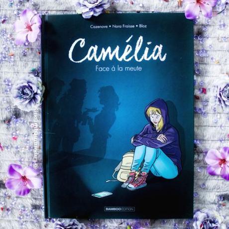 Camélia : Face à la meute • Christophe Cazenove, Nora Fraisse, Bloz et Véra Daviet