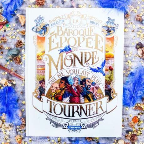 La baroque épopée du monde qui ne voulait plus tourner, tome 1 • Christophe Arleston et Dimat